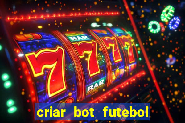 criar bot futebol virtual bet365